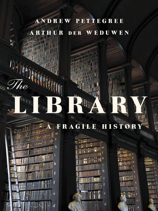 Détails du titre pour The Library par Andrew Pettegree - Liste d'attente